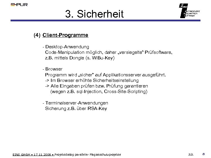 3. Sicherheit (4) Client-Programme - Desktop-Anwendung Code-Manipulation möglich, daher „versiegelte“ Prüfsoftware, z. B. mittels