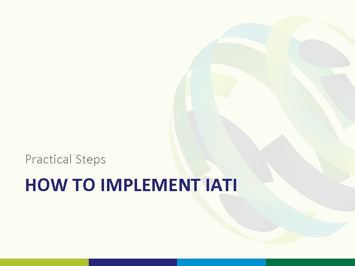 Practical Steps HOW TO IMPLEMENT IATI 