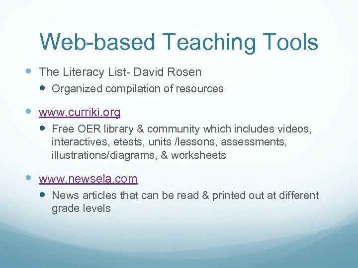 Web-based Teaching Tools The Literacy List- David Rosen Organized compilation of resources www. curriki.