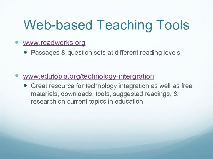 Web-based Teaching Tools www. readworks. org Passages & question sets at different reading levels