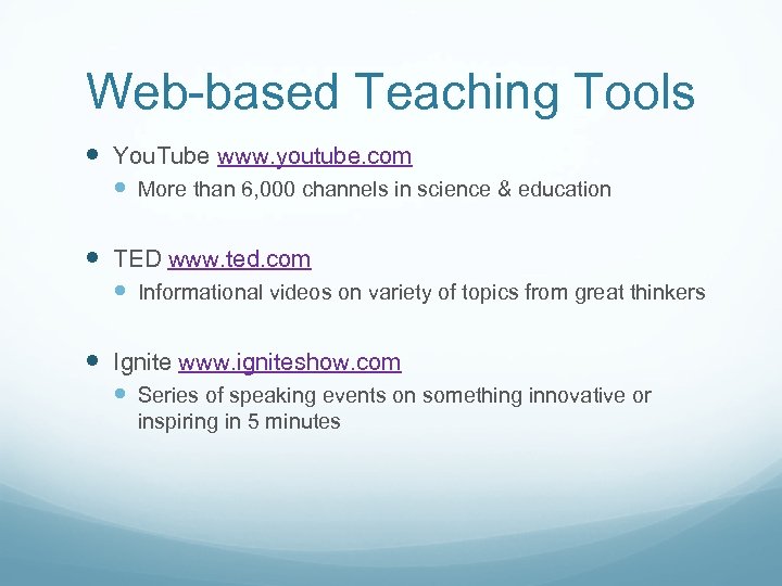 Web-based Teaching Tools You. Tube www. youtube. com More than 6, 000 channels in