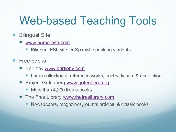 Web-based Teaching Tools Bilingual Site www. pumarosa. com Bilingual ESL site for Spanish speaking