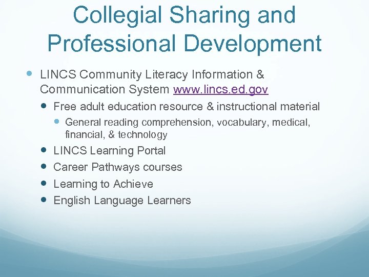 Collegial Sharing and Professional Development LINCS Community Literacy Information & Communication System www. lincs.