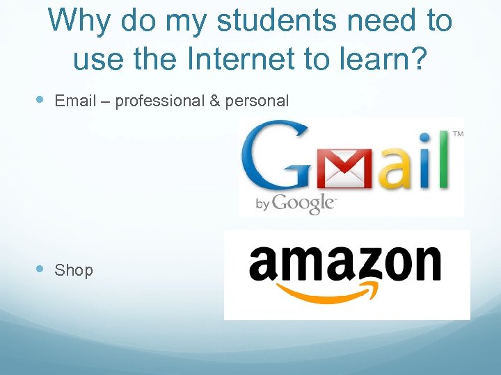 Why do my students need to use the Internet to learn? Email – professional