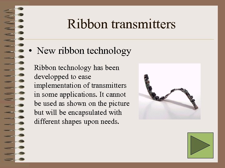 Ribbon transmitters • New ribbon technology Ribbon technology has been developped to ease implementation