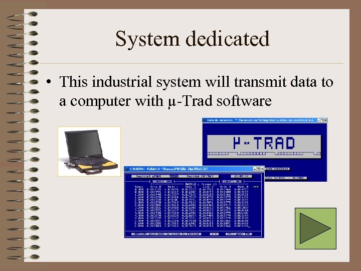 System dedicated • This industrial system will transmit data to a computer with µ-Trad