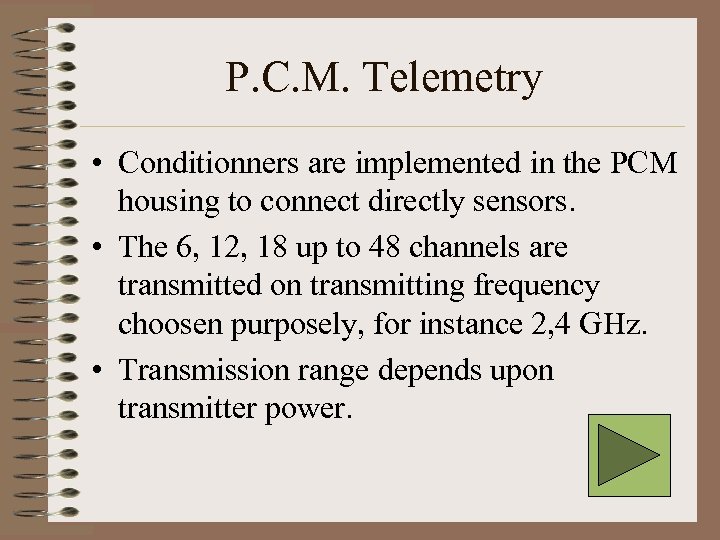 P. C. M. Telemetry • Conditionners are implemented in the PCM housing to connect