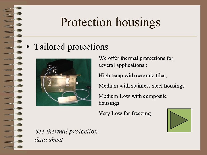Protection housings • Tailored protections We offer thermal protections for several applications : High