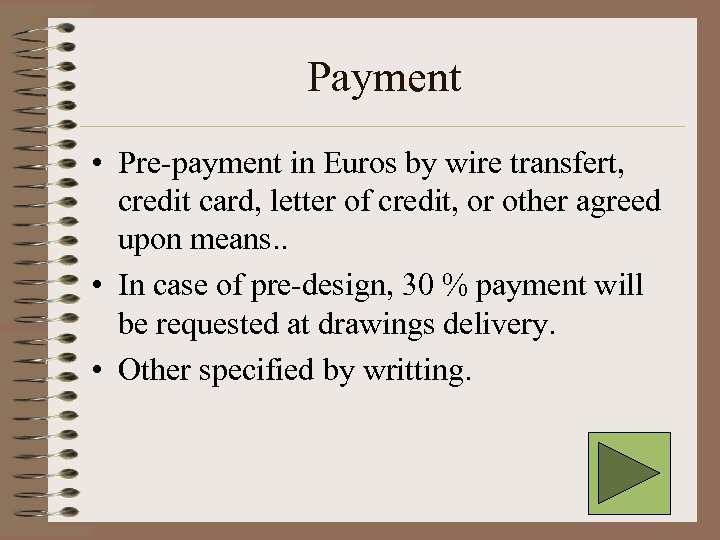 Payment • Pre-payment in Euros by wire transfert, credit card, letter of credit, or