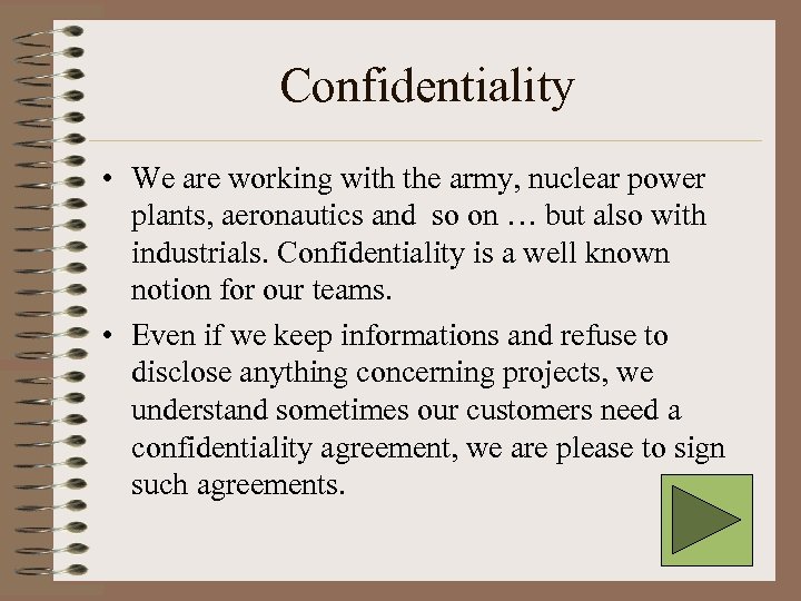 Confidentiality • We are working with the army, nuclear power plants, aeronautics and so
