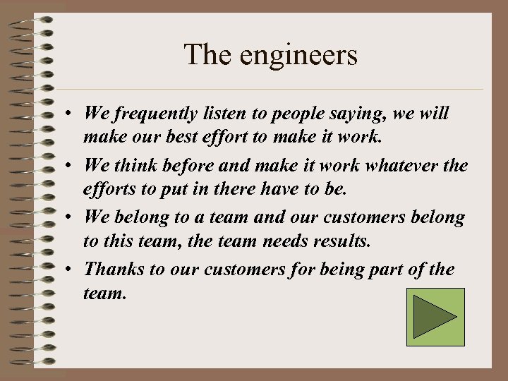The engineers • We frequently listen to people saying, we will make our best