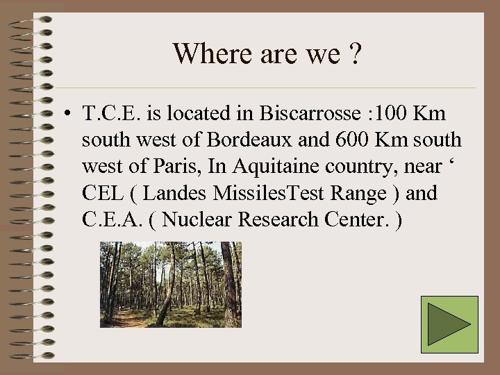 Where are we ? • T. C. E. is located in Biscarrosse : 100
