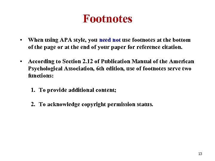 Footnotes • When using APA style, you need not use footnotes at the bottom