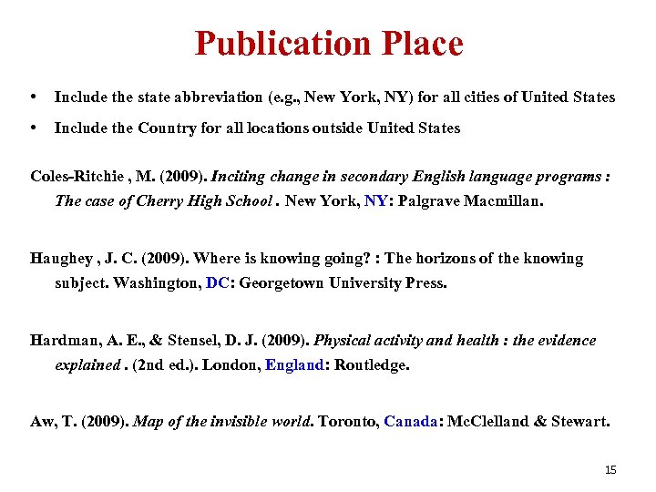 Publication Place • Include the state abbreviation (e. g. , New York, NY) for