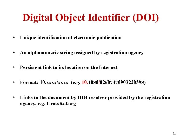 Digital Object Identifier (DOI) • Unique identification of electronic publication • An alphanumeric string