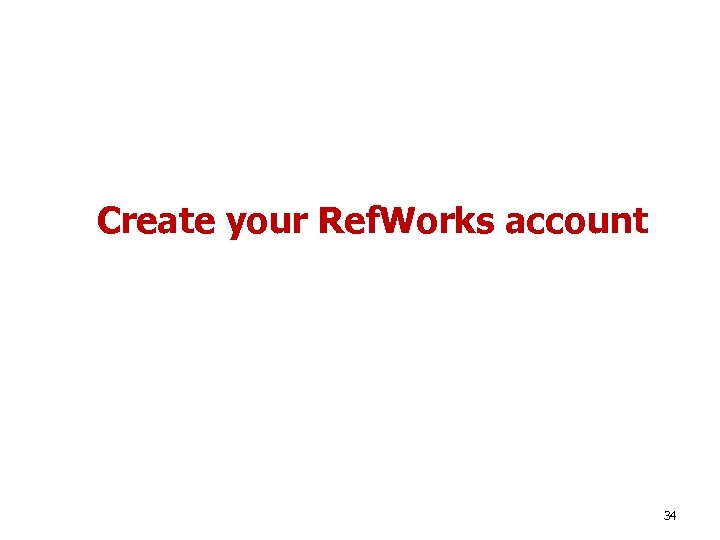 Create your Ref. Works account 34 