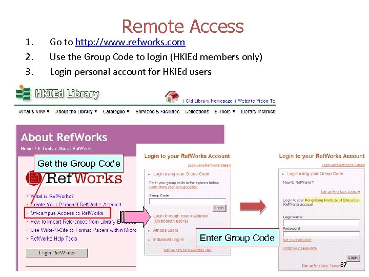 1. 2. 3. Remote Access Go to http: //www. refworks. com Use the Group