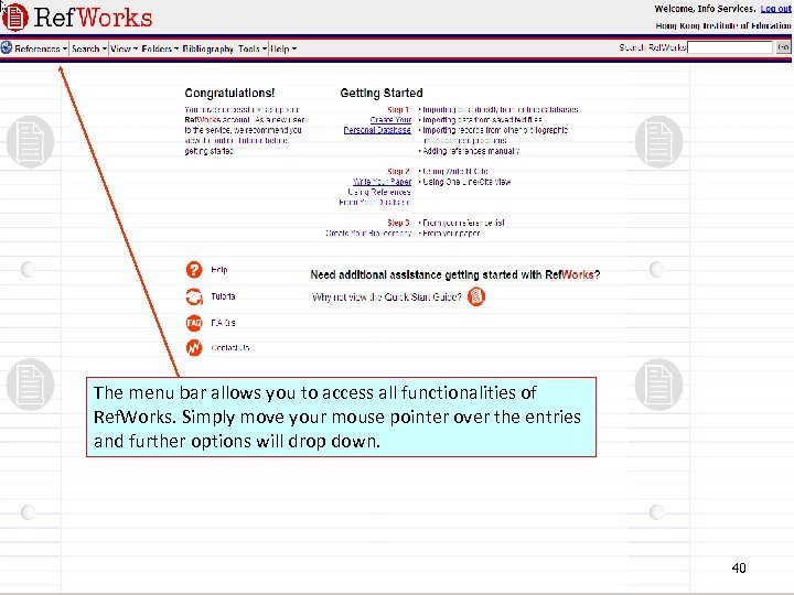 The menu bar allows you to access all functionalities of Ref. Works. Simply move