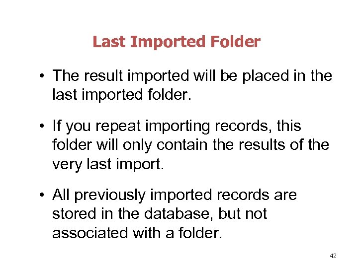 Last Imported Folder • The result imported will be placed in the last imported