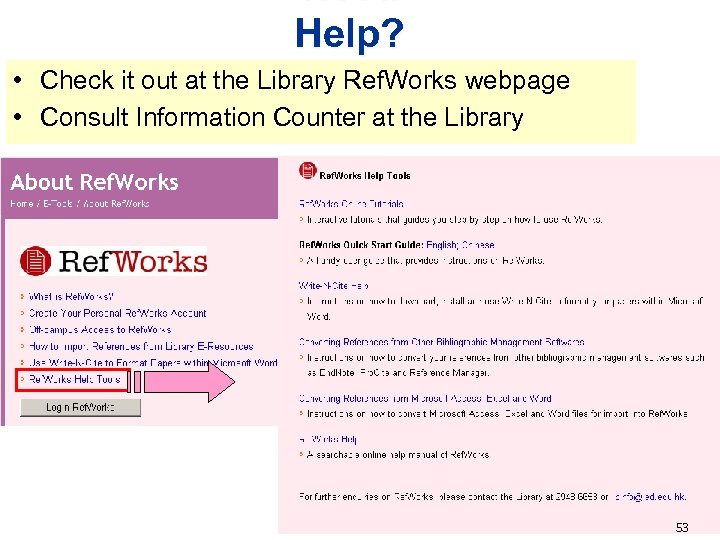 Need Help? • Check it out at the Library Ref. Works webpage • Consult