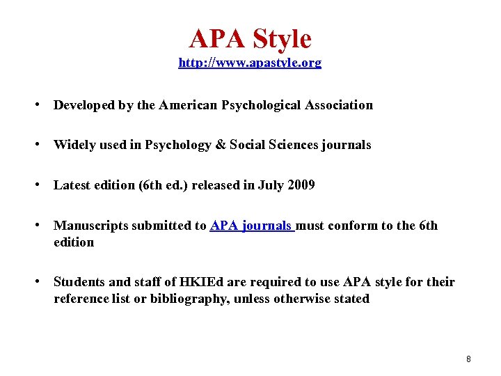 APA Style http: //www. apastyle. org • Developed by the American Psychological Association •