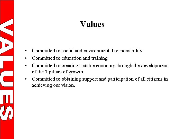Values • Committed to social and environmental responsibility • Committed to education and training