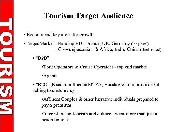 Tourism Target Audience • Recommend key areas for growth: • Target Market - Existing