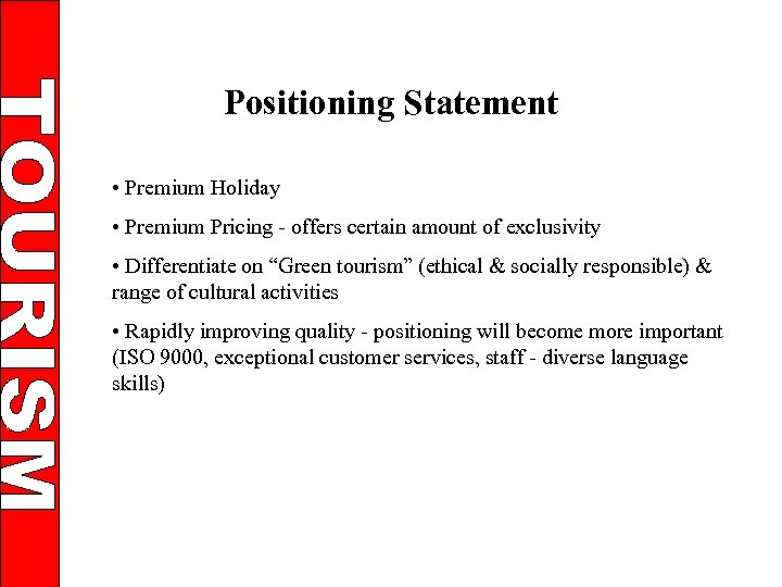 Positioning Statement • Premium Holiday • Premium Pricing - offers certain amount of exclusivity
