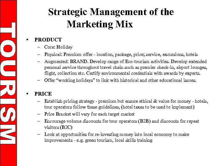 Strategic Management of the Marketing Mix • PRODUCT – Core: Holiday – Physical: Premium