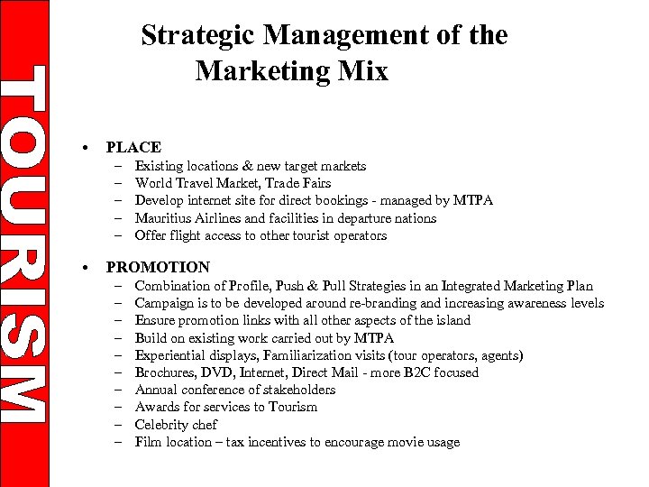 Strategic Management of the Marketing Mix • PLACE – – – • Existing locations