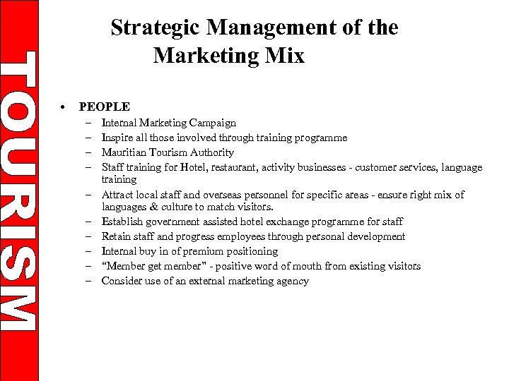 Strategic Management of the Marketing Mix • PEOPLE – – – – – Internal