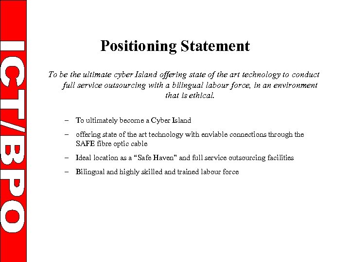 Positioning Statement To be the ultimate cyber Island offering state of the art technology