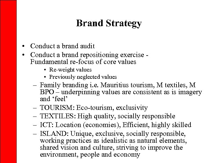 Brand Strategy • Conduct a brand audit • Conduct a brand repositioning exercise Fundamental