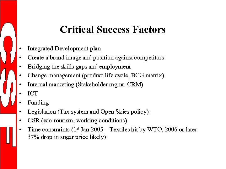Critical Success Factors • • • Integrated Development plan Create a brand image and