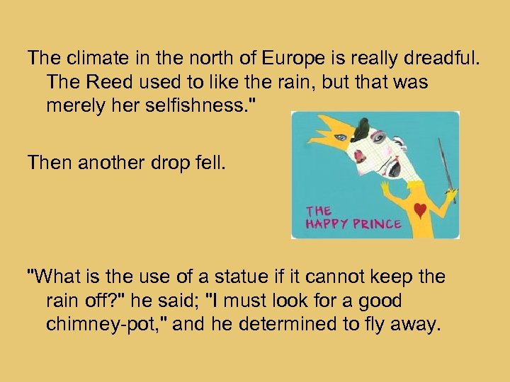 The climate in the north of Europe is really dreadful. The Reed used to