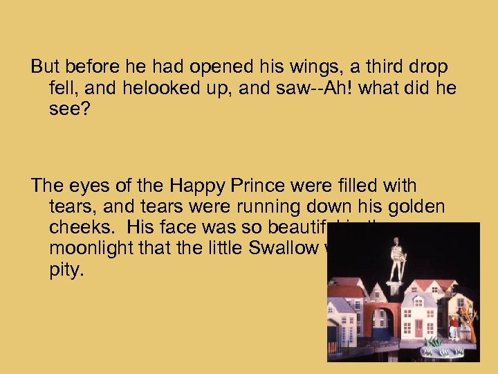 But before he had opened his wings, a third drop fell, and helooked up,