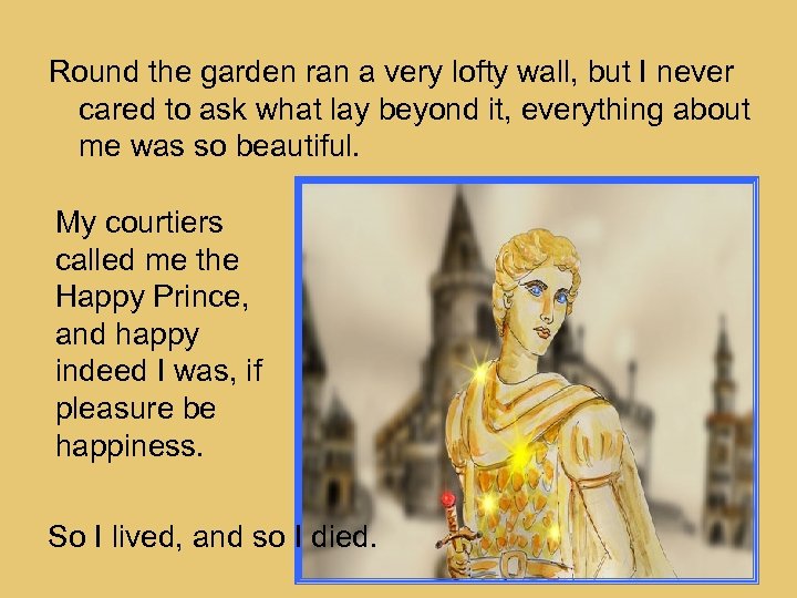 Round the garden ran a very lofty wall, but I never cared to ask