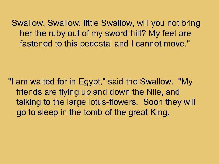 Swallow, little Swallow, will you not bring her the ruby out of my sword-hilt?