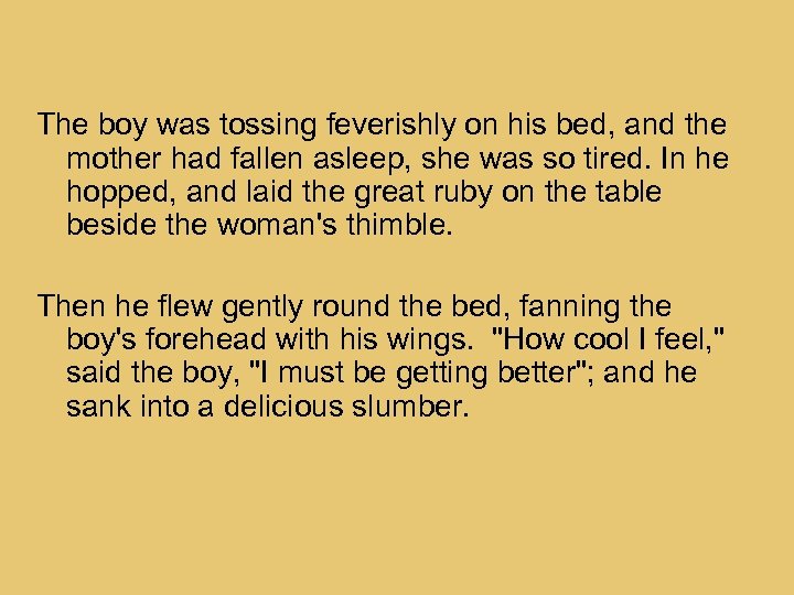 The boy was tossing feverishly on his bed, and the mother had fallen asleep,