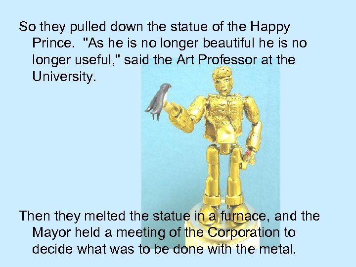 So they pulled down the statue of the Happy Prince. 