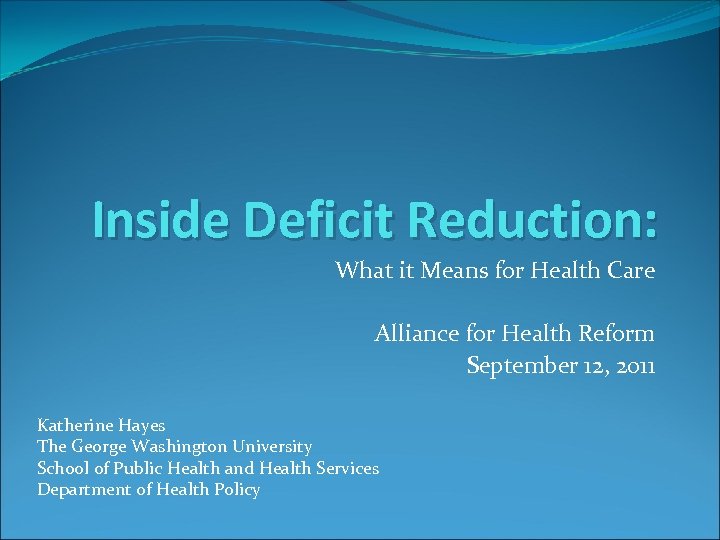 Inside Deficit Reduction: What it Means for Health Care Alliance for Health Reform September