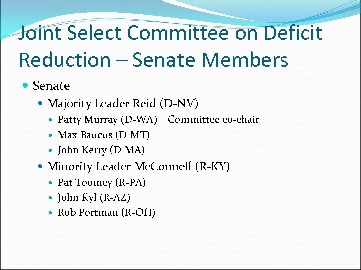 Joint Select Committee on Deficit Reduction – Senate Members Senate Majority Leader Reid (D-NV)