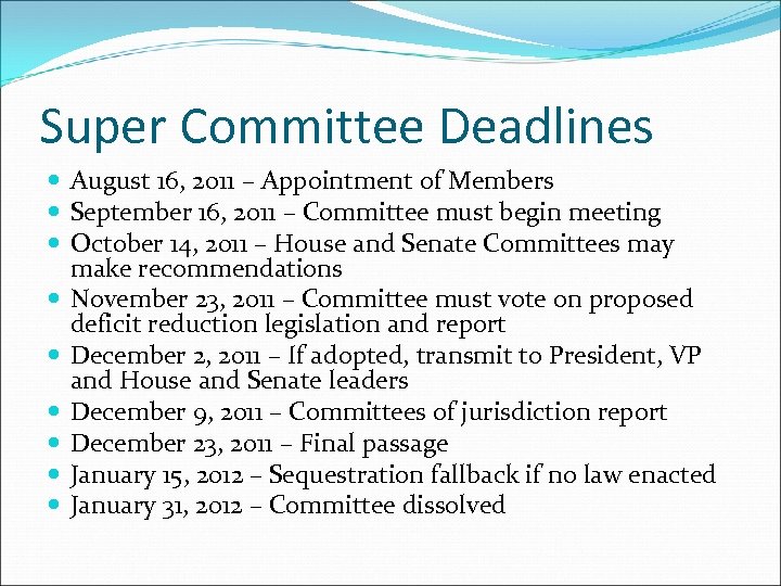 Super Committee Deadlines August 16, 2011 – Appointment of Members September 16, 2011 –