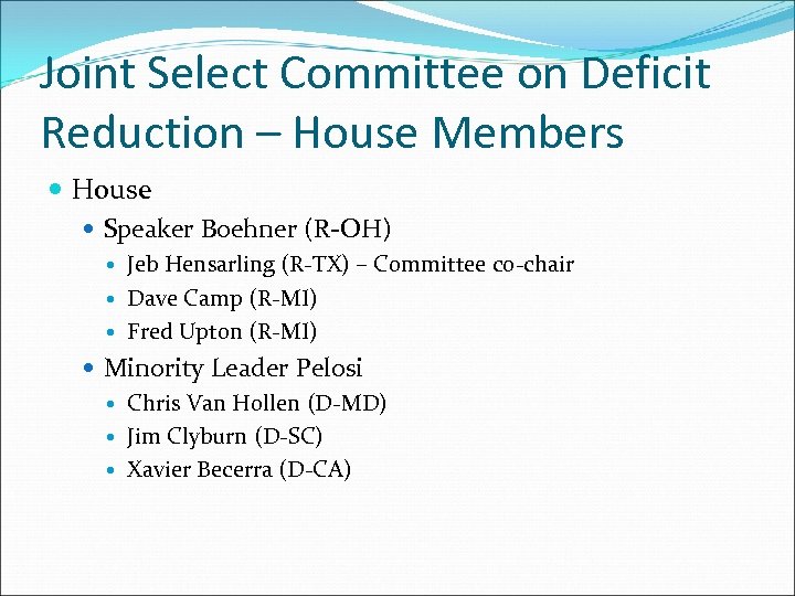 Joint Select Committee on Deficit Reduction – House Members House Speaker Boehner (R-OH) Jeb