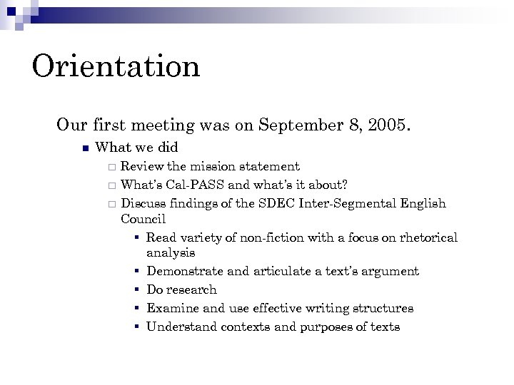 Orientation Our first meeting was on September 8, 2005. n What we did ¨