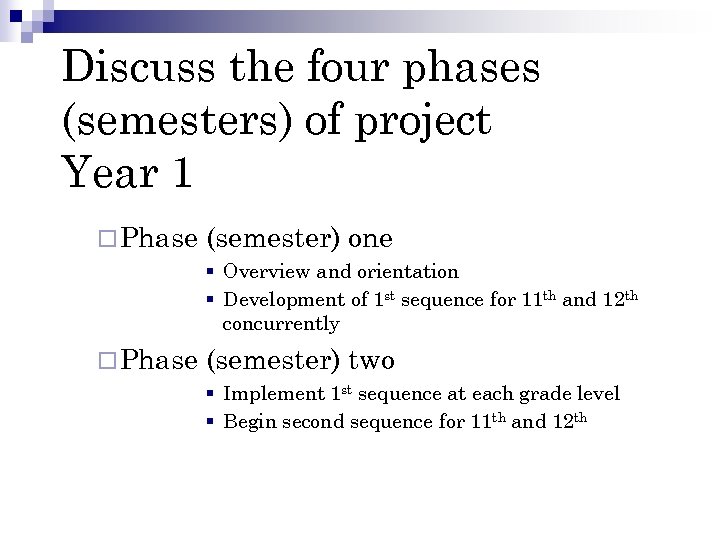 Discuss the four phases (semesters) of project Year 1 ¨ Phase (semester) one §