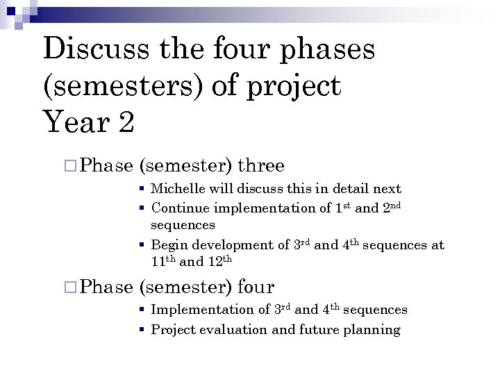 Discuss the four phases (semesters) of project Year 2 ¨ Phase (semester) three §