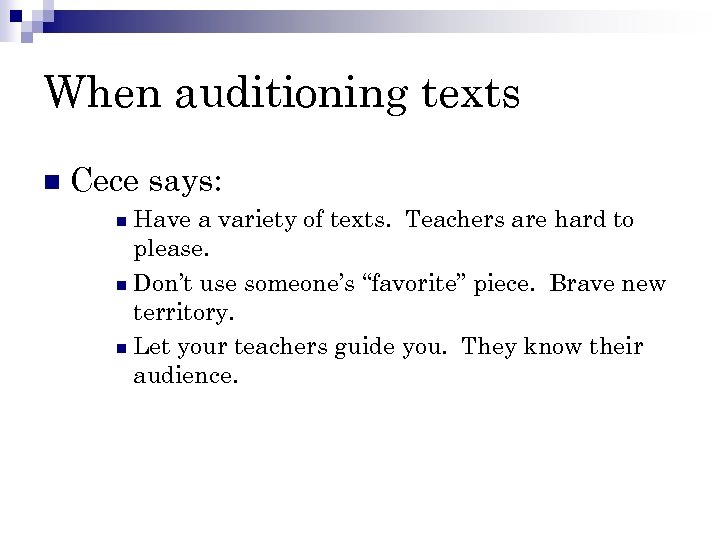 When auditioning texts n Cece says: Have a variety of texts. Teachers are hard