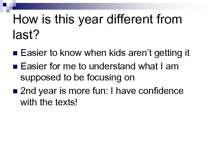 How is this year different from last? Easier to know when kids aren’t getting
