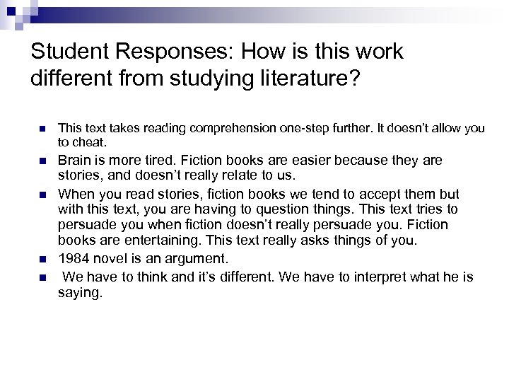 Student Responses: How is this work different from studying literature? n This text takes